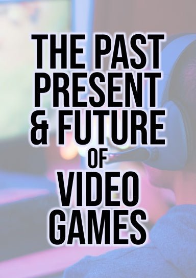 The Past, Present, & Future of Video Games (eBook) - Optimus