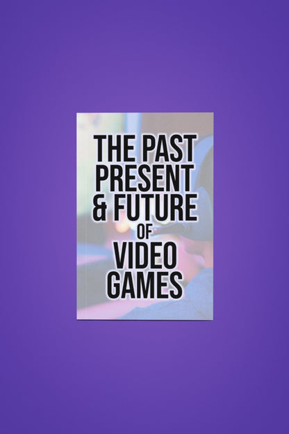 The Past, Present, & Future of Video Games (eBook) - Optimus