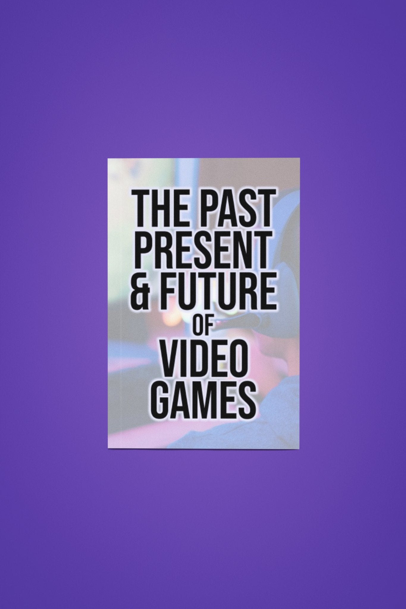 The Past, Present, & Future of Video Games (Paperback) - Optimus